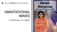 2020/21 Anna I. McPherson Public Lecture - Nergis Mavalvala